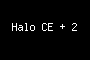 Halo CE + 2