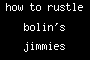 how to rustle bolin's jimmies