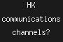 HK communications channels?