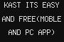 KAST ITS EASY AND FREE(MOBLE AND PC APP)
