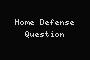 Home Defense Question