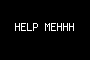 HELP MEHHH