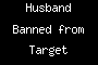 Husband Banned from Target