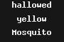 hallowed yellow Mosquito