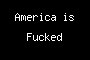 America is Fucked