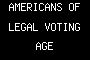 AMERICANS OF LEGAL VOTING AGE
