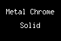 Metal Chrome Solid