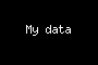 My data