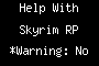 Help With Skyrim RP *Warning: No Funny*