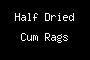 Half Dried Cum Rags