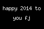 happy 2014 to you fj