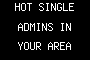 HOT SINGLE ADMINS IN YOUR AREA