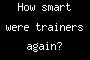 How smart were trainers again?