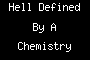 Hell Defined By A Chemistry Student