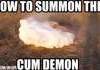 How to summon the cum demon