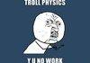 Troll physics