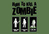 How to kill a Zombie.