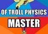 Troll Physics