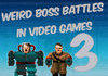 Weird boss battles in video games 3