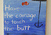 Have Courage...