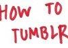 How to Tumblr