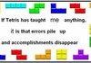 What tetris taught me