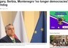 Hungary, Montenegro, And Serbia "no longer democracies" P