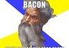 Advice god loves bacon