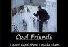 Making cool friends