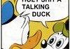 HOLY SHIT, a talking duck!