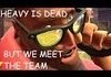 heavy is dead but every death is a meet vid