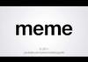 How to Pronounce: Meme
