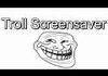 Troll Screensaver! Cant be closed