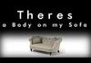 Theres' A Body On My Sofa