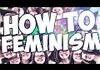 How To Feminisms